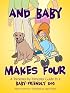 And Baby Makes Four: A Trimester-by-Trimester Guide to a Baby-Friendly Dog