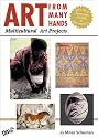 Art From Many Hands: Multicultural Art Projects Revised Expanded Edition
