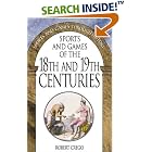 Click here to buy Sports and Games of the 18th and 19th Centuries: (Sports and Games Through History) by  Robert Crego.