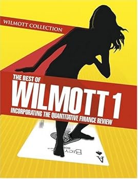 the best of wilmott 1: incorporating the quantitative finance review - paul wilmott the best of wilmott 1: incorporating the quantitative finance review - paul wilmott