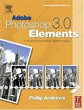 Adobe Photoshop Elements 3.0: A Visual Introduction to Digital Imaging
