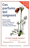 Livres Aromathérapie - Ces parfums qui soignent