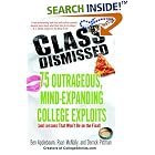 Class Dismissed: 75 Outrageous, Mind-Expanding College Exploits (and Lessons That Won't Be... by  Ben Applebaum, Derrick Pittman, and Ryan Mcnally
