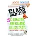 Class Dismissed: 75 Outrageous, Mind-Expanding College Exploits (and Lessons That Won't Be on the Final)