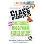 Class Dismissed: 75 Outrageous, Mind-Expanding College Exploits (and Lessons That Won't Be on the Final)
