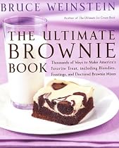 The Ultimate Brownie Book: Thousands of Ways to Make America's Favorite Treat, including Blondies, Frostings, and Doctored Brownie Mixes