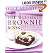 The Ultimate Brownie Book: Thousands of Ways to Make America's Favorite Treat, including Blondies, Frostings, and Doctored Brownie Mixes