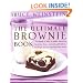 The Ultimate Brownie Book: Thousands of Ways to Make America's Favorite Treat, including Blondies, Frostings, and Doctored Brownie Mixes