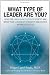 What Type of Leader Are You?: Using the Enneagram System to Identify and Grow Your Leadership Strenghts and Achieve Maximum Succes