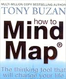 How to Mind Map: Make the Most of Your Mind and Learn to Create, Organize and Plan