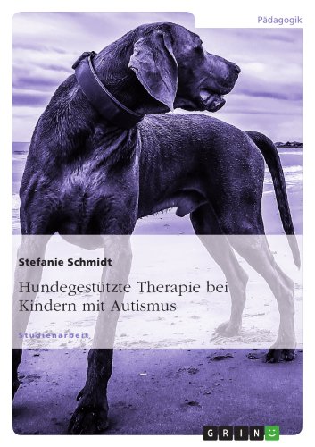 Hundegestützte Therapie bei Kindern mit Autismus (German Edition)