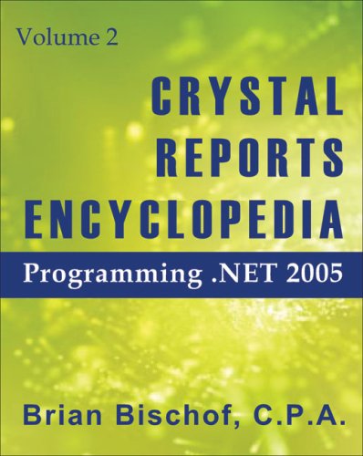 Crystal Reports Encyclopedia Volume 2: .NET 2005/2008
