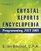 Crystal Reports Encyclopedia Volume 2: Programming .NET 2005 by Brian Bischof ISBN 097495361X
