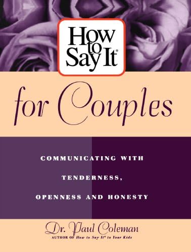How To Say It for Couples: Communicating with Tenderness, Openness, and Honesty