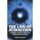 The Law of Attraction: The Souls Answer to Why It isn't Working and How it Can ~ Andrea Mathews