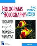 Holograms & Holography: Design, Techniques, & Commercial Applications (Science and Computing Series)