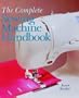 The Complete Sewing Machine Handbook (A Sterling/Sewing Information Resources Book)