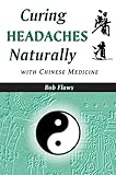 Curing Headaches Naturally with Chinese Medicine
