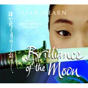 The Brilliance of the Moon (Tales of the Otori, Book 3) by Lian Hearn, Jamie Glover, and Isla Blair