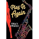 Play It Again ~ Tracy Krauss