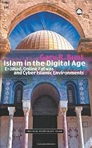 Islam in the Digital Age: E-Jihad, Online Fatwas and Cyber Islamic Environments (Critical Studies on Islam)