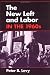 The New Left and Labor in 1960s (Working Class in American History)
