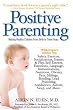 Positive Parenting: Raising Healthy Children From Birth to Three Years