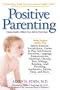 Positive Parenting: Raising Healthy Children From Birth to Three Years