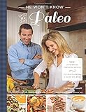 He Won't Know It's Paleo: 100+ Autoimmune Protocol recipes to create with love and share with pride