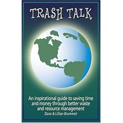 Trash Talk: An inspirational guide to saving time and money through better waste and resource management