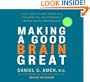 Making a Good Brain Great: The Amen Clinic Program for Achieving and Sustaining Optimal Mental Performance