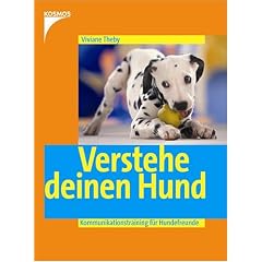 Verstehe deinen Hund: Kommunikationstraining f�r Hundefreunde