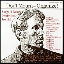 Don't Mourn - Organize!: Songs Of Labor Songwriter Joe Hill