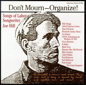 CD-Charts  Music : Don't Mourn - Organize!:  Songs Of Labor Songwriter Joe Hill