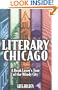 Literary Chicago: A Book Lover's Tour of the Windy City (Illinois)
