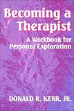 Becoming a Therapist: A Workbook for Personal Exploration