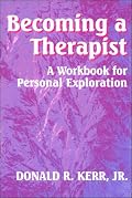 Becoming a Therapist: A Workbook for Personal Exploration