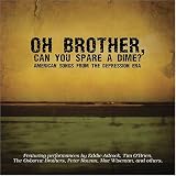 Oh Brother, Can You Spare a Dime? American Songs from the Depression Era