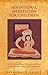Sensational Meditation for Children: Mindfulness, Guided Imagery, and Other Child-Friendly Meditation Techniques