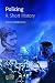 Policing: A Short History (Policing & Society)