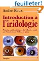 Introduction � l'iridologie : Principes et techniques du bilan de sant� par l'examen de l'iris des yeux