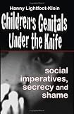 Children s Genitals under the Knife: Social Imperatives, Secrecy, and Shame