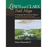 Lewis and Clark Trail Maps: A Cartographic Reconstruction, Volume I