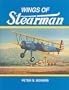 Wings of Stearman: The Story of Lloyd Stearman and the Classic Stearman Biplanes (Historic Aircraft Series)