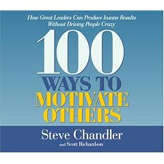 100 Ways to Motivate Others CD : How Great Leaders Can Produce Insane Results Without Driving People Crazy