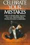 Celebrate Your Mistakes: And 77 Other Risk-Taking, Out-Of-The-Box Ideas from Our Best Companies