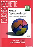 R�ussir l'�preuve d'APAV : Analyse et pratique de l'action-vente, BTS Force de vente (Livre pochette)