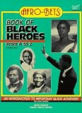 Book of Black Heroes from A to Z: An Introduction to Important Black Achievers for Young Readers