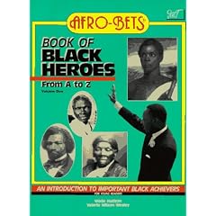 Afro-bets Book of Black Heroes from A. to Z.: An Introduction to Important Black Achievers