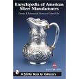 Encyclopedia of American Silver Manufacturers (Schiffer Book for Collectors) by  Dorothy T. Rainwater, Martin Fuller, and Colette Fuller